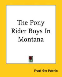 Cover image for The Pony Rider Boys In Montana