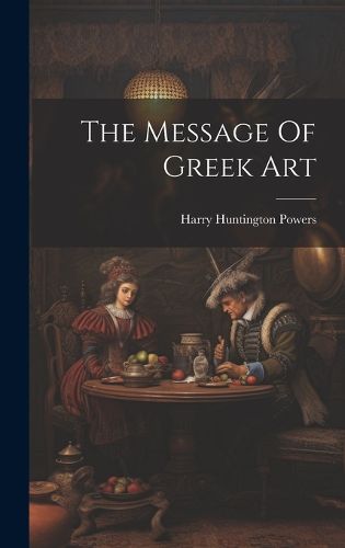 Cover image for The Message Of Greek Art