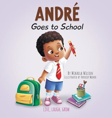 Cover image for Andre Goes to School: A Book for Kids About Emotions on the First Day of School (First Day of School Read Aloud Picture Book)