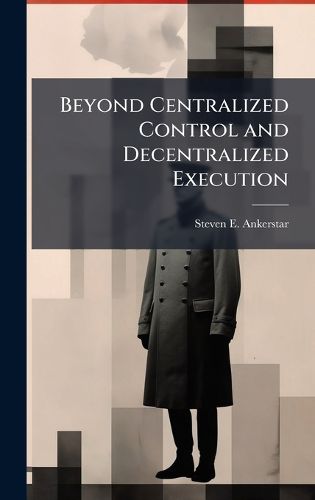 Cover image for Beyond Centralized Control and Decentralized Execution