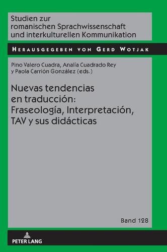 Cover image for Nuevas Tendencias En Traduccion: Fraseologia, Interpretacion, Tav Y Sus Didacticas