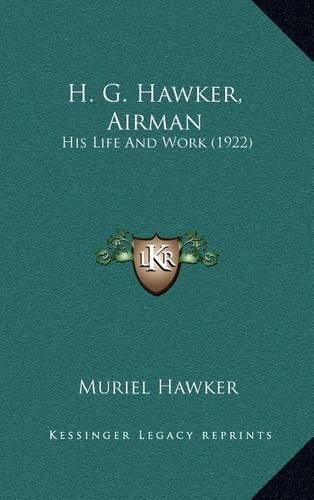 Cover image for H. G. Hawker, Airman: His Life and Work (1922)