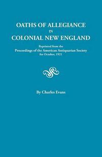 Cover image for Oaths of Allegiance in Colonial New England