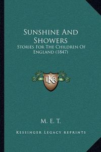 Cover image for Sunshine and Showers: Stories for the Children of England (1847)