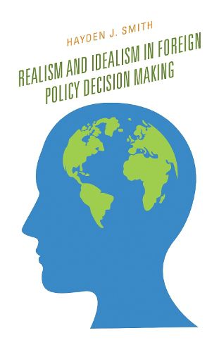 Cover image for Realism and Idealism in Foreign Policy Decision Making