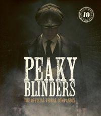 Cover image for Peaky Blinders: The Official Visual Companion