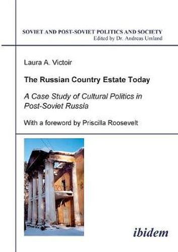 Cover image for The Russian Country Estate Today. A Case Study of Cultural Politics in Post-Soviet Russia