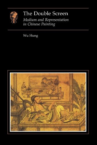 Cover image for The Double Screen: Medium and Representation in Chinese Painting