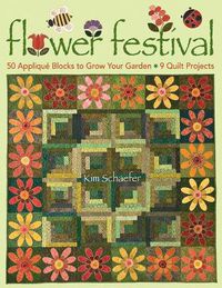 Cover image for Flower Festival: 50 Applique Blocks to Grow Your Garden * 9 Quilt Projects