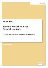 Cover image for Schlanke Produktion in der Automobilindustrie: Ursprung, Konzeption und ausgewahlte Praxisbeispiele