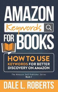 Cover image for Amazon Keywords for Books: How to Use Keywords for Better Discovery on Amazon