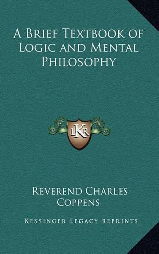 A Brief Textbook of Logic and Mental Philosophy