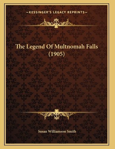 Cover image for The Legend of Multnomah Falls (1905)