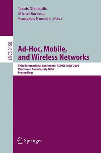 Cover image for Ad-Hoc, Mobile, and Wireless Networks: Third International Conference, ADHOC-NOW 2004, Vancouver, Canada, July 22-24, 2004, Proceedings