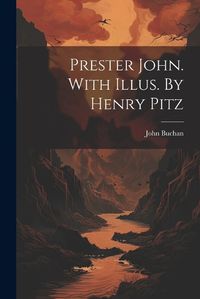 Cover image for Prester John. With Illus. By Henry Pitz