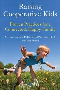 Cover image for Raising Cooperative Kids: Proven Practices for a Connected, Happy Family