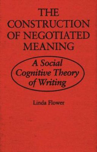 Cover image for The Construction of Negotiated Meaning: A Social Cognitive Theory of Writing