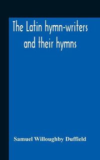 Cover image for The Latin Hymn-Writers And Their Hymns