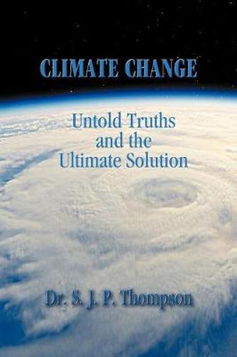 Cover image for Climate Change: Untold Truths and the Ultimate Solution