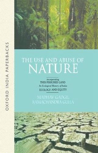 Cover image for The Use and Abuse of Nature: Incorporating This Fissured Land, Ecology and Equity
