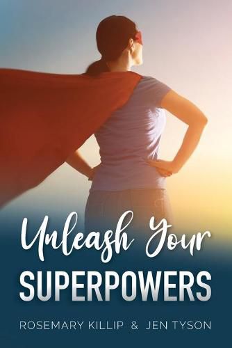 Cover image for Unleash Your Superpowers: Your guide to gaining a sense of direction and control over the one thing you can - yourself