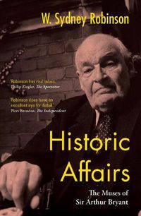 Cover image for Historic Affairs: The Muses of Sir Arthur Bryant