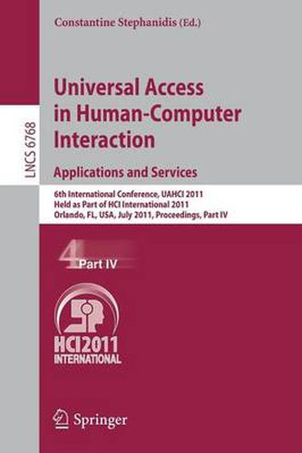 Cover image for Universal Access in Human-Computer Interaction. Applications and Services: 6th International Conference, UAHCI 2011, Held as Part of HCI International 2011, Orlando, FL, USA, July 9-14, 2011, Proceedings, Part IV