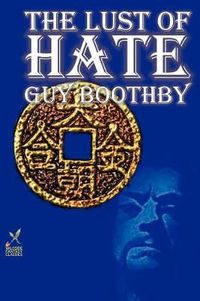 Cover image for The Lust of Hate by Guy Boothby, Fiction