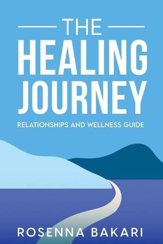 Cover image for The Healing Journey: Relationships Health and Wellness Guide