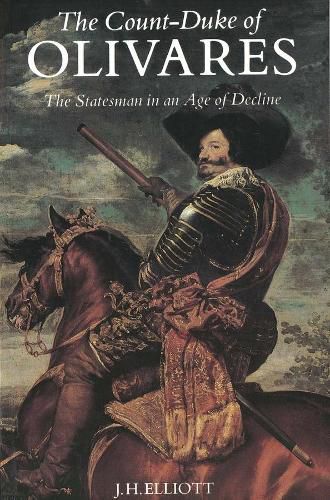 Cover image for The Count-Duke of Olivares: The Statesman in an Age of Decline