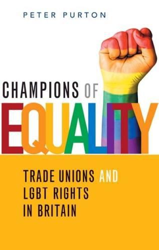 Cover image for Champions of Equality: Trade unions and LGBT rights in Britain