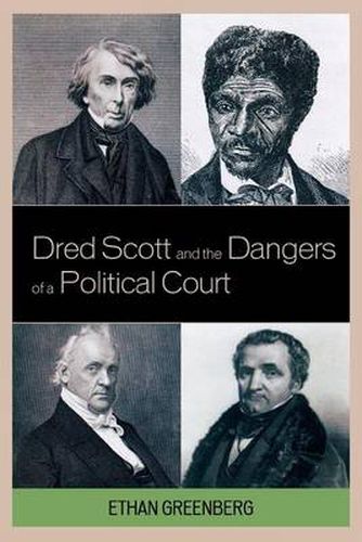 Cover image for Dred Scott and the Dangers of a Political Court