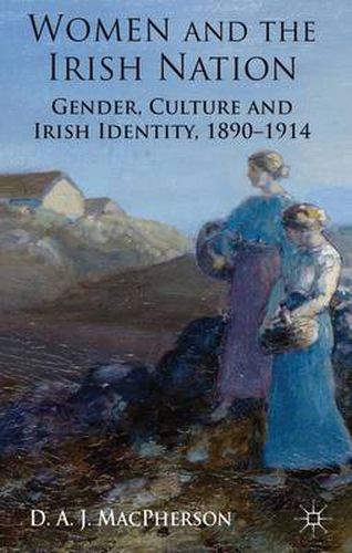 Women and the Irish Nation: Gender, Culture and Irish Identity, 1890-1914