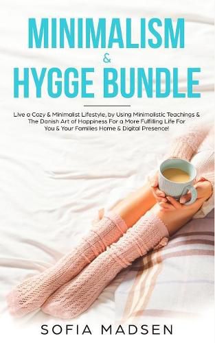 Cover image for Minimalism & Hygge Bundle: Live a Cozy & Minimalist Lifestyle, by Using Minimalistic Teachings & The Danish Art of Happiness For a More Fulfilling Life For You & Your Families Home & Digital Presence!