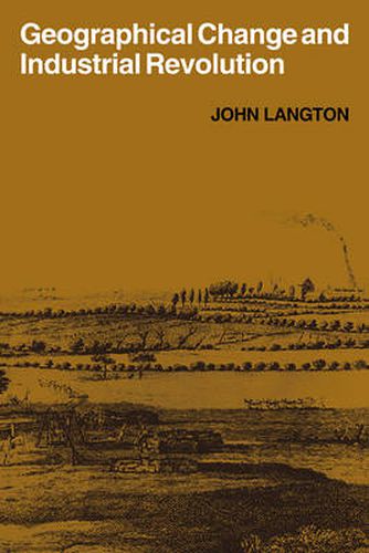 Cover image for Geographical Change and Industrial Revolution: Coalmining in South West Lancashire 1590-1799