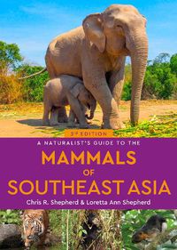 Cover image for A Naturalist's Guide to the Mammals of Southeast Asia