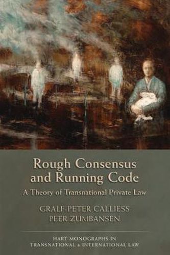 Cover image for Rough Consensus and Running Code: A Theory of Transnational Private Law