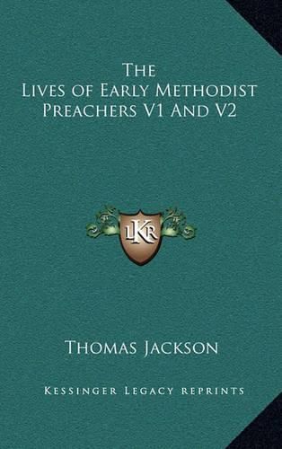 The Lives of Early Methodist Preachers V1 and V2