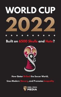 Cover image for World Cup 2022, Built on 6500 Skulls and Hate?