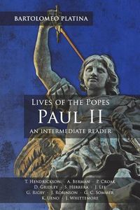 Cover image for Bartolomeo Platina: Lives of the Popes, Paul II: An Intermediate Reader: Latin Text with Running Vocabulary and Commentary