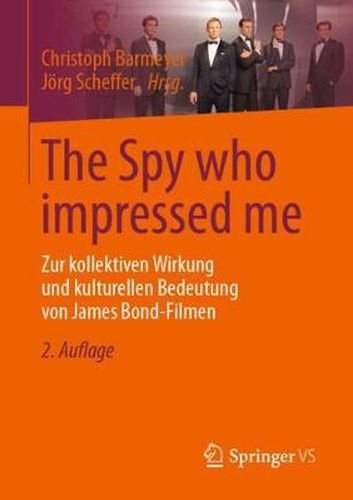 Cover image for The Spy Who Impressed Me: Zur Kollektiven Wirkung Und Kulturellen Bedeutung Von James Bond-Filmen