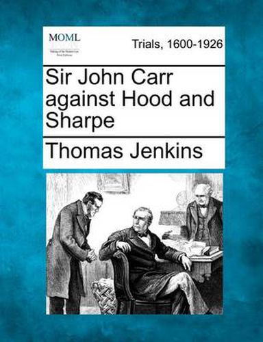 Sir John Carr Against Hood and Sharpe