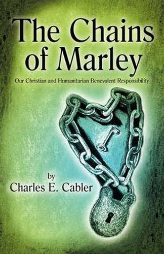Cover image for The Chains of Marley: Our Christian and Humanitarian Benevolent Responsibility