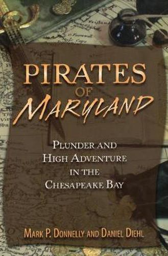 Cover image for Pirates of Maryland: Plunder and High Adventure in the Chesapeake Bay