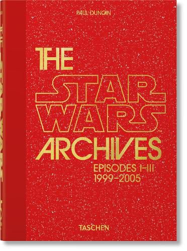 Cover image for The Star Wars Archives. 1999-2005. 40th Ed.