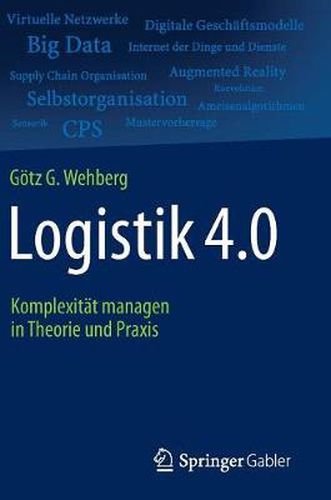 Logistik 4.0: Komplexitat managen in Theorie und Praxis