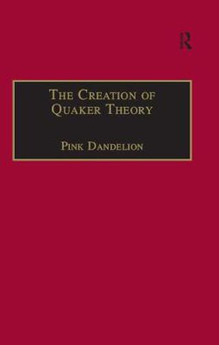 Cover image for The Creation of Quaker Theory: Insider Perspectives