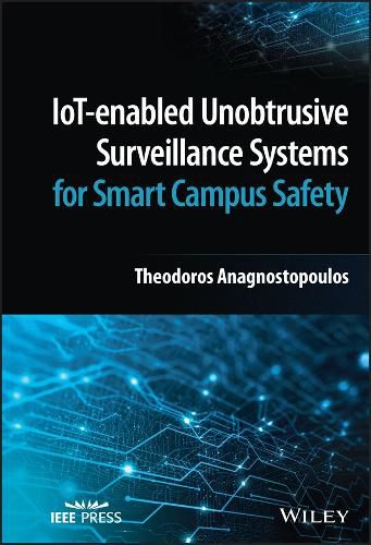 Cover image for IoT-enabled Unobtrusive Surveillance Systems for S mart Campus Safety