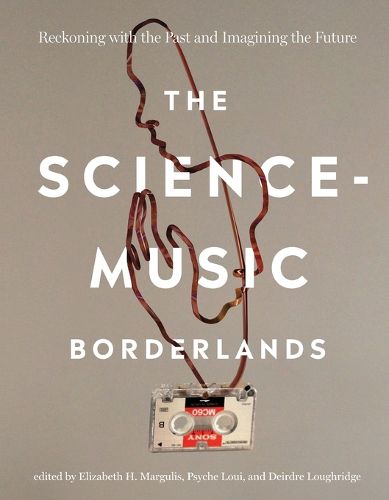 The Science-Music Borderlands: Reckoning with the Past and Imagining the Future