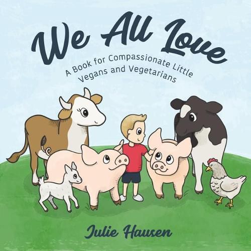 Cover image for We All Love: A Book for Compassionate Little Vegans and Vegetarians